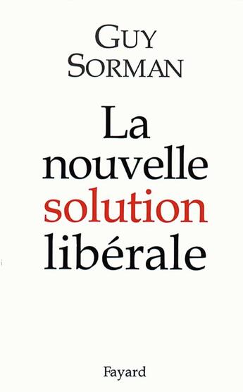 Couverture du livre « La nouvelle solution libérale » de Sorman-G aux éditions Fayard