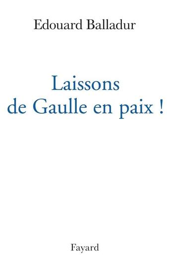 Couverture du livre « Laissons de Gaulle en paix ! » de Edouard Balladur aux éditions Fayard