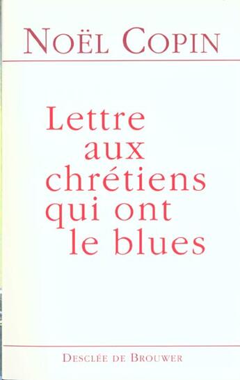 Couverture du livre « Lettres aux chretiens qui ont le blues » de Noël Copin aux éditions Desclee De Brouwer