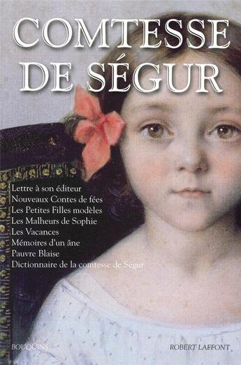 Couverture du livre « Comtesse de Ségur t.1 ; nouveaux contes de fées ; les petites filles modèles ; les malheurs de Sophie ; les vacances ; mémoires d'un âne ; pauvre Blaise » de Comtesse De Segur S. aux éditions Bouquins