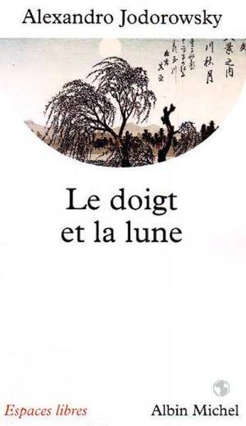 Couverture du livre « Le doigt et la lune » de Jodorowsky/Bess aux éditions Albin Michel