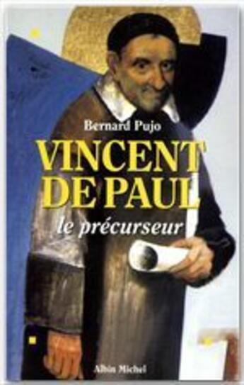 Couverture du livre « Vincent de Paul ; le précurseur » de Pujo/Bernard aux éditions Albin Michel