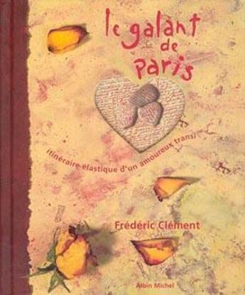 Couverture du livre « Le galant de paris - itineraire elastique d'un amoureux transi » de Frédéric Clément aux éditions Albin Michel