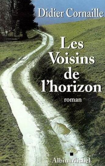 Couverture du livre « Les Voisins de l'horizon » de Didier Cornaille aux éditions Albin Michel