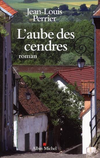 Couverture du livre « L'aube des cendres » de Perrier Jean-Louis aux éditions Albin Michel