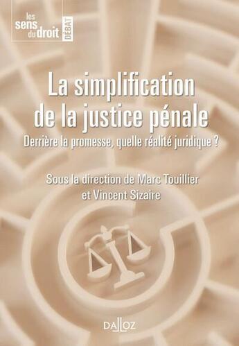 Couverture du livre « La simplification de la justice pénale : derrière la promesse, quelle réalité juridique ? » de Marc Touillier aux éditions Dalloz