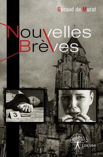 Couverture du livre « Nouvelles brèves » de Geraud De Murat aux éditions Edilivre