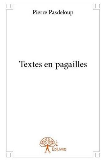 Couverture du livre « Textes en pagailles » de Pasdeloup Pierre aux éditions Edilivre