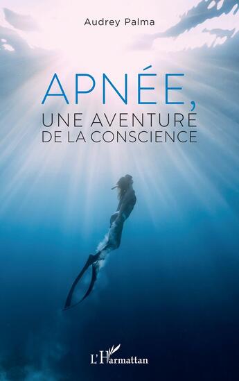 Couverture du livre « Apnée, une aventure de la conscience » de Audrey Palma aux éditions L'harmattan