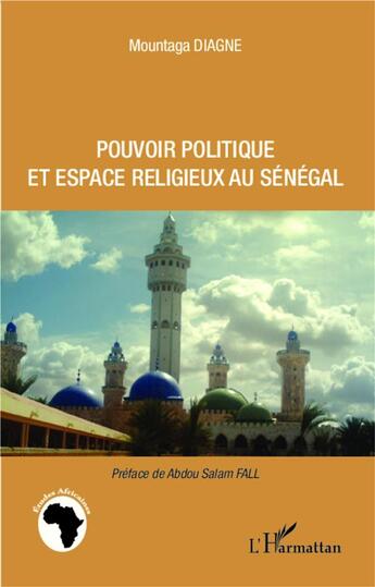 Couverture du livre « Pouvoir politique et espace religieux au Sénégal » de Mountaga Diagne aux éditions L'harmattan