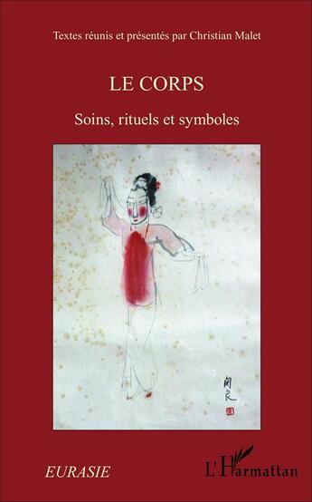 Couverture du livre « Revue Eurasie : le corps, soins, rituels et symboles » de Malet Christian aux éditions L'harmattan