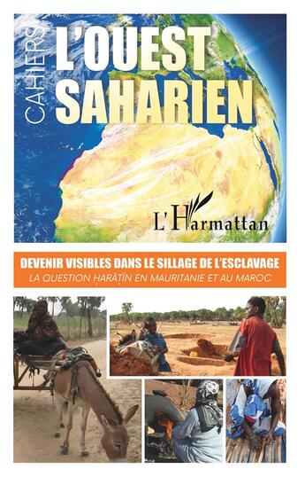 Couverture du livre « Devenir visibles dans le sillage de l'esclavage ; la question haratin en Mauritanie et au Maroc » de Revue L'Ouest Saharien aux éditions L'harmattan