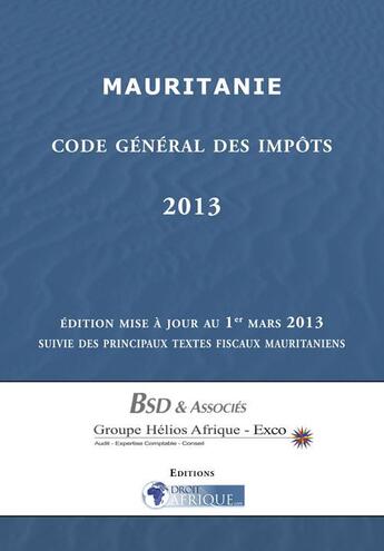 Couverture du livre « Mauritanie, Code général des impôts 2013 » de Droit-Afrique aux éditions Droit-afrique.com