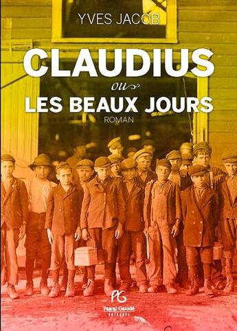 Couverture du livre « Claudius ou les beaux jours » de Yves Jacob aux éditions Pascal Galode