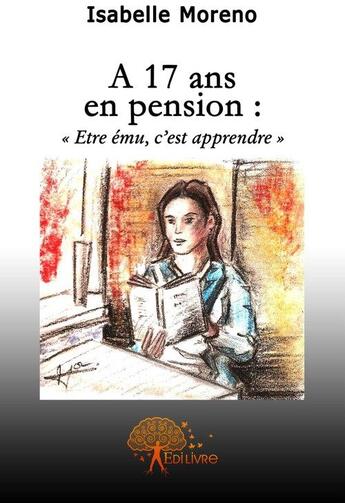 Couverture du livre « À 17 ans en pension » de Isabelle Moreno aux éditions Edilivre