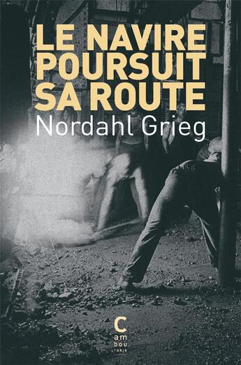 Couverture du livre « Le navire poursuit sa route » de Nordahl Grieg aux éditions Cambourakis