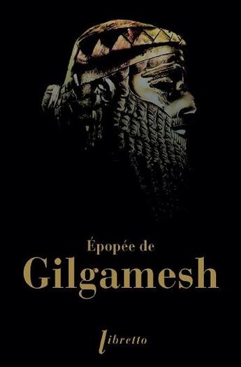 Couverture du livre « Épopée de Gilgamesh » de Anonyme aux éditions Libretto