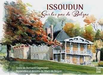 Couverture du livre « Issoudun : sur les pas de Balzac » de Bernard Gagnepain et Marc De Neyon aux éditions La Bouinotte