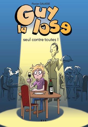 Couverture du livre « Guy La Lose t.1 : seul contre toutes ! » de Florian Galasse aux éditions Yil