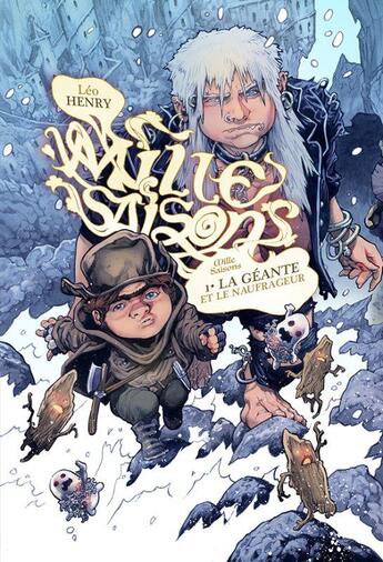 Couverture du livre « Mille saisons Tome 1 : La géante et le naufrageur » de Leo Henry et Philippe Gady aux éditions Le Belial