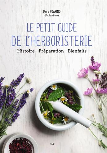 Couverture du livre « Le petit guide de l'herboristerie : Histoire, Préparation, Bienfaits » de Voarino Mary aux éditions Mercileslivres