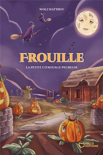 Couverture du livre « Frouille : la petite citrouille pleureuse » de Woli Matthov aux éditions Hello Editions