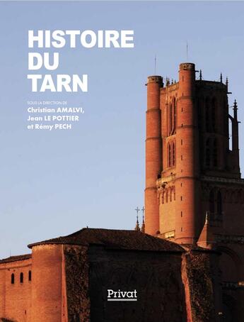 Couverture du livre « Histoire du Tarn » de Remy Pech et Christian Amalvi et Collectif et Jean Le Pottier aux éditions Privat