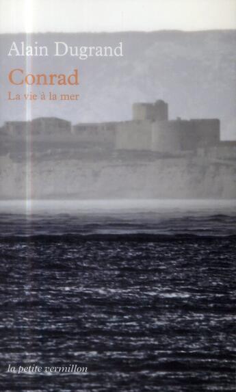 Couverture du livre « Conrad, la vie à la mer » de Alain Dugrand aux éditions Table Ronde