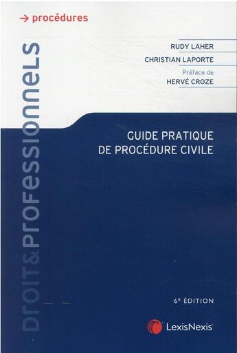 Couverture du livre « Guide pratique de procédure civile (6e édition) » de Christian Laporte et Herve Croze aux éditions Lexisnexis