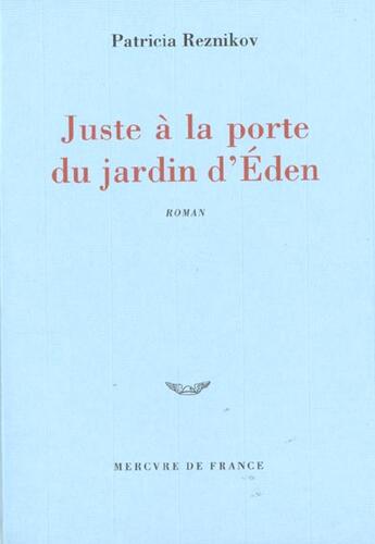 Couverture du livre « Juste a la porte du jardin d'eden » de Patricia Reznikov aux éditions Mercure De France