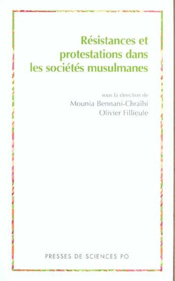 Couverture du livre « Résistances et protestations dans les sociétés musulmanes » de Olivier Fillieule et Mounia Bennani-Chraibi aux éditions Presses De Sciences Po