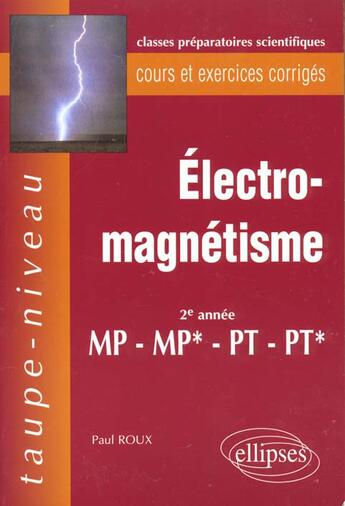 Couverture du livre « Electromagnetisme mp-mp*-pt-pt* - cours et exercices corriges » de Paul Roux aux éditions Ellipses