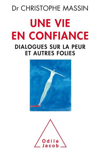 Couverture du livre « Une vie en confiance » de Christophe Massin aux éditions Odile Jacob