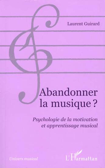 Couverture du livre « Abandonner la musique psychologie de la motivation et » de Guirard Laurent aux éditions L'harmattan