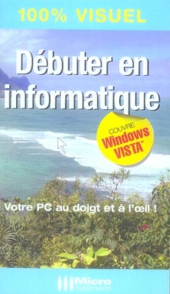 Couverture du livre « Débuter en informatique » de Nicolas Boudier-Ducloy aux éditions Micro Application