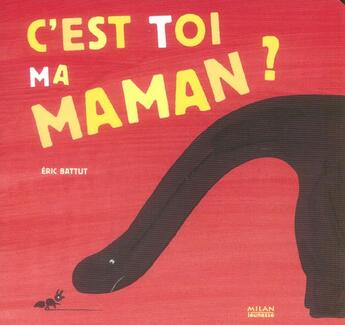 Couverture du livre « C est toi  ma maman ? » de Eric Battut aux éditions Milan