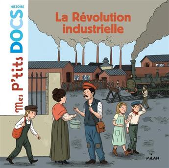 Couverture du livre « La révolution industrielle » de Stephanie Ledu et Germain-C aux éditions Milan