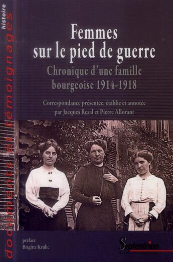 Couverture du livre « Femmes sur le pied de guerre - chronique d''une famille bourgeoise 1914-1918 » de Allorant/Resal aux éditions Pu Du Septentrion