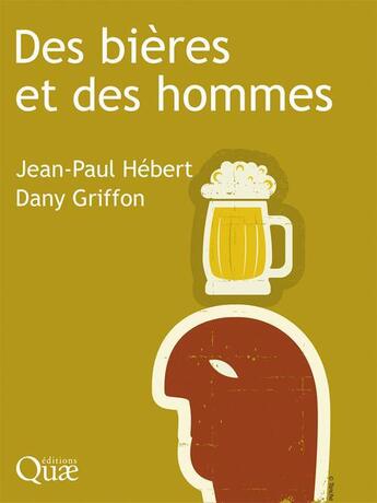 Couverture du livre « Des bières et des hommes » de Jean-Paul Hebert et Dany Griffon aux éditions Quae