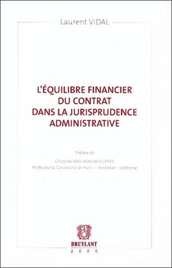 Couverture du livre « L'equilibre financier du contrat dans la jurisprudence administrative » de Laurent Vidal aux éditions Bruylant