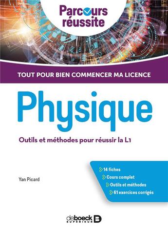 Couverture du livre « Physique ; outils et méthodes pour réussir la L1 ; tout pour bien commencer ma licence » de Yan Picard aux éditions De Boeck Superieur