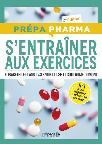 Couverture du livre « S'entraîner aux exercices : préparation de l'internat de pharmacie » de Guillaume Dumont et Elisabeth Le Glass et Valentin Clichet aux éditions De Boeck Superieur