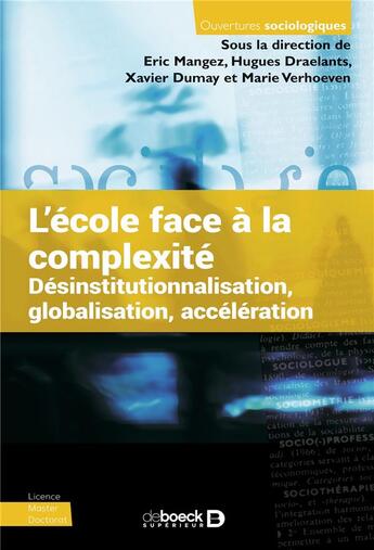 Couverture du livre « L'école face à la complexité : Désinstitutionalisation, globalisation, accélération » de Hugues Draelants et Xavier Dumay aux éditions De Boeck Superieur