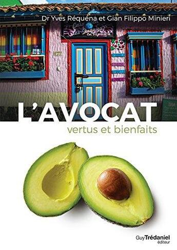 Couverture du livre « L'avocat ; vertus et bienfaits » de Yves Requena et Gian Filippo Minieri aux éditions Guy Trédaniel