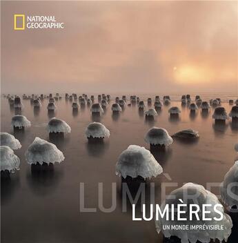 Couverture du livre « Lumières : un monde imprévisible » de  aux éditions National Geographic