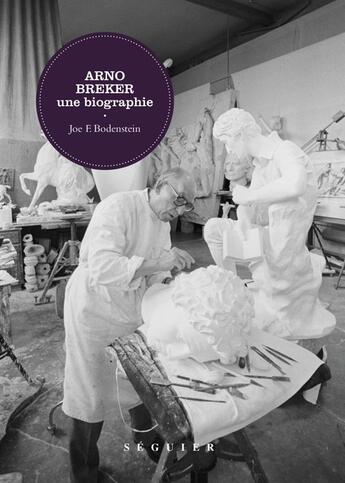 Couverture du livre « Arno Breker, une biographie » de Joe F. Bodenstein aux éditions Seguier