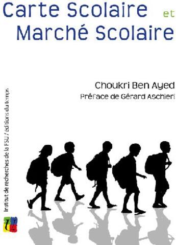 Couverture du livre « Carte scolaire et marché scolaire » de Choukri Ben Ayed aux éditions Editions Du Temps