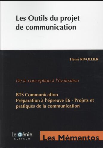 Couverture du livre « Les outils du projet de communication ; de la conception à l'évaluation (2e édition) » de Henri Rivollier aux éditions Genie Des Glaciers