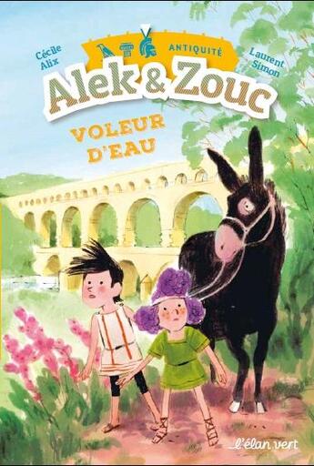 Couverture du livre « Alek et Zouc Tome 2 : voleur d'eau ! antiquité gallo-romaine » de Cecile Alix et Laurent Simon aux éditions Elan Vert