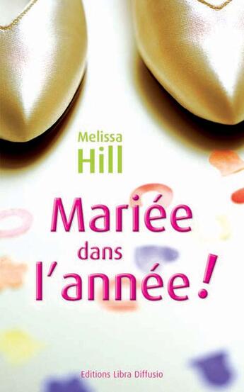 Couverture du livre « Mariée dans l'année ! » de Melissa Hill aux éditions Libra Diffusio